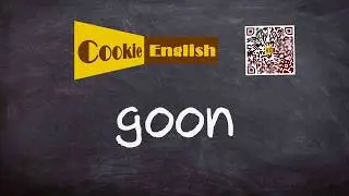 Goon   Pronunciation, Paraphrase, Listen & Practice