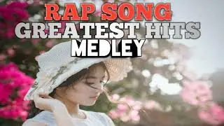 RAPSONG'S#NONSTOP MUSIC#MEDLEY2023