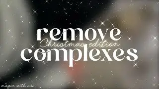 [𝐗𝐌𝐀𝐒 𝐄𝐃𝐈𝐓𝐈𝐎𝐍] ПОЛНЕЙШЕЕ избавление от комплексов🎄magic with Ari