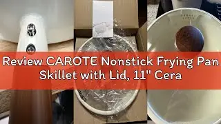 Review CAROTE Nonstick Frying Pan Skillet with Lid, 11