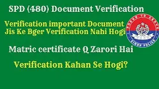 SPD (480) Documents Verification Information. Matric Certificate Kyun Zarori Hai. Watch This video.