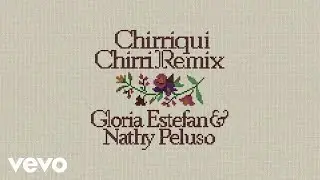 Gloria Estefan, NATHY PELUSO - Chirriqui Chirri (Remix - Official Lyric Video)