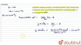 A photon electric surface has work function 2 eV. What is the maximum velocity of the photoelect...