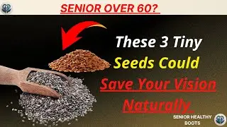 Seniors: These 3 Tiny Seeds Could Save Your Vision Naturally &ndash; Senior Health Boost