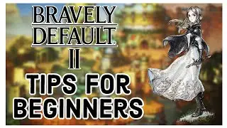 Bravely Default 2 Tips and Tricks for Beginners