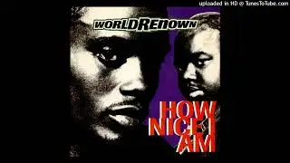 World Renown - How Nice I Am (Explicit/Best Quality)