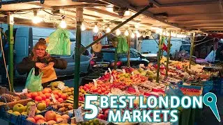 5 Best London Markets! | Exploring Together ENGLAND #4 🇬🇧