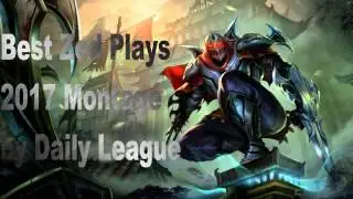 BEST ZED PLAYS 2017 SO FAR | LEAGUE OF LEGENDS DAILY MONTAGE 011