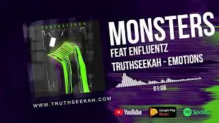 TruthSeekah - Monsters feat Enfluentz - Emotions - Audio