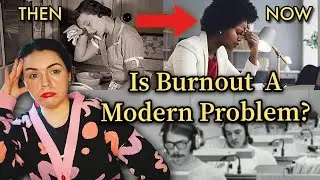 Why are we like this? The History of Burnout | Is It Really a Modern Problem?