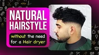 Natural hairstyle without the need for a hair dryer | Mahbod Moghadam