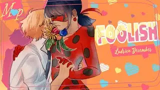 「M♥P」Foolish // Ladrien December ᴹᴱᴾ
