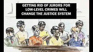 JURORS TO NOT ATTEND LOW LEVEL COURT CASES - THE IMPACT ON THE JUSTICE SYSTEM 