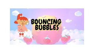 Bouncing Bubbles Fun!