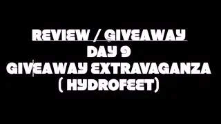 REVIEW / GIVEAWAY DAY 9 - GIVEAWAY EXTRAVAGANZA (HYDROFEET)