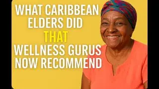 What Caribbean Grandmas Did That Wellness Gurus No