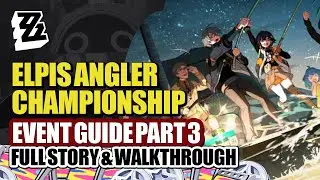 Elpis Ultimate Angler Championship Event Guide & Story Part 3 | Fishing Tournament | Zenless 1.5