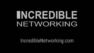 Incredible Networking - Think big!  Never settle
