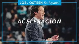 Aceleracíon | Joel Osteen | 2019