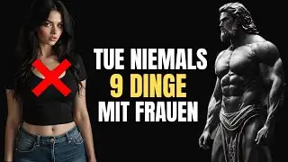 9 Dinge die kluge Männer nicht mit Frauen tun sollten | Stoizismus