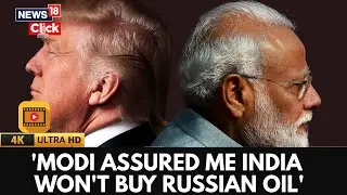 Trump Praises Modi as Friend, Expresses Concern Over India Buying Russian Oil | 4K Video | N18G