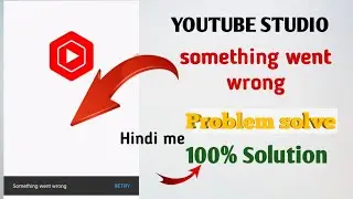Youtube Studio | something went wrong problem solve hindi 2023