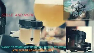 REMPLACEMENT (purge)DE LIQUIDE DE FREIN  SUR KTM SUPERADVENTURE 1290 T
