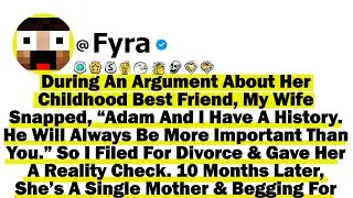 During An Argument About Her Childhood Best Friend, My Wife Snapped, &ldquo;Adam & I Have A History. He...