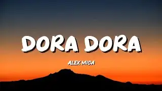 Dora dora - Alex Mica (Lyrics)