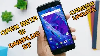 OnePlus 5T : Open Beta 12 w/ Camera Update
