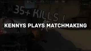 KennyS Plays Matchmaking