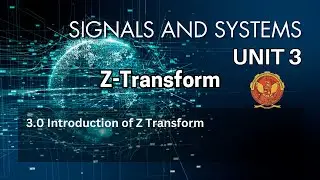 3.0  What is Z Transform? | Unit 3 | EC402 | Signals & Systems | RGPV