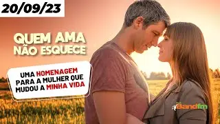 UMA HOMENAGEM PARA A MULHER QUE MUDOU A MINHA VIDA - QUEM AMA NÃO ESQUECE 20/09/23