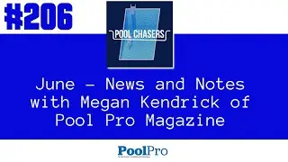 Episode 206: June - News and Notes with Megan Kendrick of Pool Pro Magazine