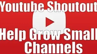 Weekly Shout Video Help Small Youtubers/Channels Grow #2