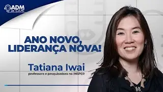 Ano novo, liderança nova! | Tatiana Iwai #231