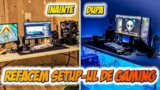 🔧 AM REFĂCUT SETUP-UL DE GAMING 🔧 A IEȘIT 🔥🔥🔥