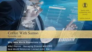 Why New World Resources Limited? - New World Resources Limited (ASX: NWC) | Coffee With Samso Ep.166