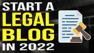 How To Start A Legal Blog 2022 | Legal Blogging Tutorial