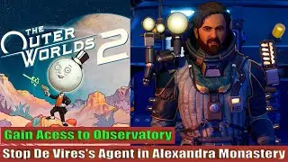 The Outer Worlds 2: Остановите агента Де Виреса в монастыре Александры: получите доступ в обсерва...