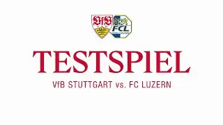 RE-LIVE VfB Stuttgart - FC Luzern | Testspiel