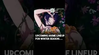 upcoming anime Lineup for winter season 2025#anime #viral #shortfeed