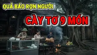 QUẢ BÁO RỢN NGƯỜI Ở QUÁN CÀY TƠ 9 MÓN - Truyện NHÂN QUẢ Có Thật