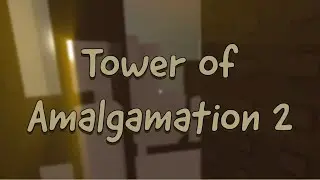 Tower of Amalgamation 2 [TIER 19]