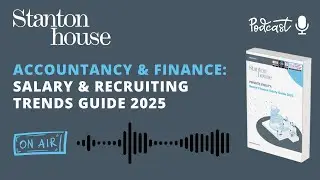 Accountancy & Finance Salary Guide 2025: Listen to insights from Stanton House