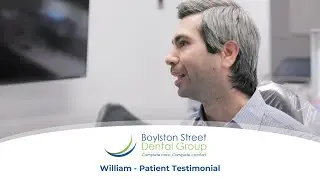 William - Patient Testimonial - Boylston Street Dental Group - Chestnut Hill, MA