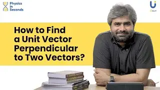 How to Find Unit Vector Perpendicular to Two Vectors? |Physics| ECAT- NUST - MDCAT - NUMS - AGA Khan