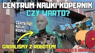 CENTRUM NAUKI KOPERNIK: Czy warto? 🤖 Roboty, AI i ważne porady przed wizytą!