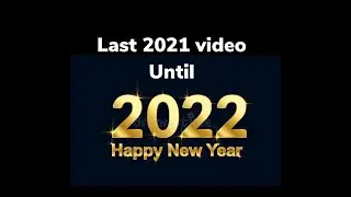 Last video of 2021 before 2022