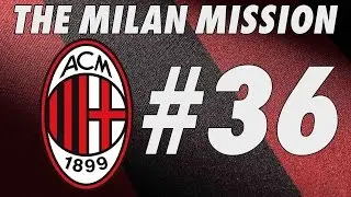 The Milan Mission - Part 36 - EUROPA LEAGUE FINAL - Football Manager 2016
